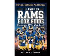 LOS ANGELES RAMS BOOK GUIDE: Champions Of The West Coast - Heroes, Highlights And History