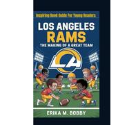 LOS ANGELES RAMS: The Making Of A Great Team (Inspiring Book Guide For Young Readers)