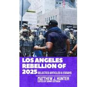 Los Angeles Rebellion of 2025: Selected Articles & Essays