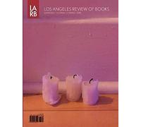 Los Angeles Review Of Books Quarterly Journal Spring 2016