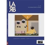 Los Angeles Review of Books Quarterly Journal Ten Year Anthology Issue Los Angeles Review of Books Quarterly Journal Ten Year Anthology Issue (Auteur)