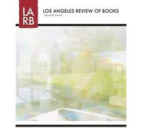 Los Angeles Review Of Books Quarterly Journal Winter 2014
