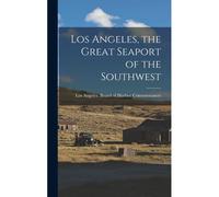 Los Angeles, The Great Seaport Of The Southwest