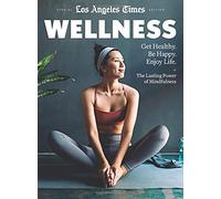 Los Angeles Times Wellness: Get Happy. Be Healthy. Enjoy Life.