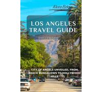 Los Angeles Travel Guide 2025-2026 (Standard Color): City of Angels Unveiled, From Beach Bungalows to Hollywood Hills