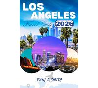 LOS ANGELES TRAVEL GUIDE 2026: Essential tips and local secret for an unforgettable adventure in the southern California United States