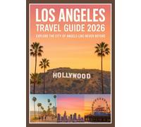 Los Angeles Travel Guide 2026: Explore the City of Angels Like Never Before