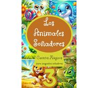 Los Animales Soñadores (Vol. 3): Cuentos mágicos para niños aventureros