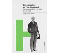 Los años clave de Palestina-Israel: Pablo Azcárate y la ONU (1947-1952)
