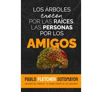 Los árboles crecen por las raíces, las personas por los amigos