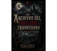 Los Archivos del Folclore Transilvano: Seis Testimonios Oscuros de la Vieja Tierra - Volumen Uno