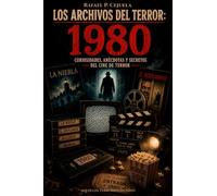 Los archivos del terror: 1980: Curiosidades, anécdotas y secretos del cine de terror