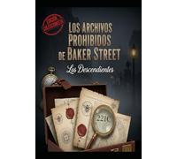 Los Archivos Prohibidos de Baker Street/ Los Descendientes