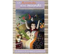 Los Aromas De Mi Mundo : Cinco Sentido Para Un Mundo Lleno De Sentidos