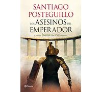 Los Asesinatos del Emperador: El Ascenso de Trajano El Primer Emperador Hispano de La Historia