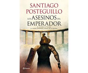 Los Asesinatos del Emperador: El Ascenso de Trajano El Primer Emperador Hispano de La Historia