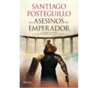 Los Asesinos Del Emperador - Santiago Posteguillo Santiago Posteguillo (Auteur)