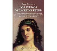 Los ayunos de la reina Ester: La aventura de una joven judeoespañola refugiada en la América del siglo XVII para salvarse de la Inquisición