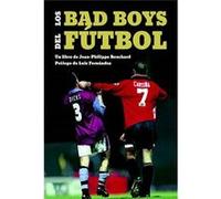 Los Bad Boys Del Futbol Bouchard, Jean - Philippe (Auteur)