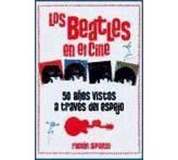 Los Beatles En El Cine : 50 Años Vistos Através Del Espejo