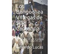 Los Bengochea Villegas de Silio - Cantabria: Historia de una familia de la Cantabria Rural de mediados del Siglo XIX y XX