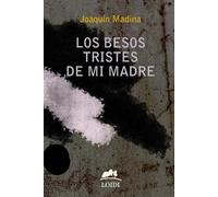 Los besos tristes de mi madre