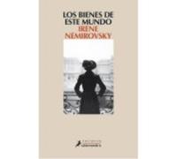 Los Bienes De Este Mundo - Irène Némirovsky Irène Némirovsky (Auteur)