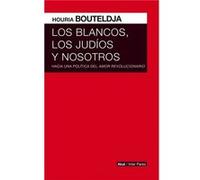 Los Blancos Los Judios Y Nosotros Bouteldja, Houria (Auteur)