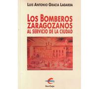 LOS BOMBEROS DE ZARAGOZA AL SERVICIO DE LA CIUDAD