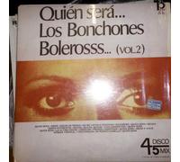 Los Bonchones - Quien Sera... Bolerosss ( Vol.2 ) Sello: Promus - 45-03 Formato: Vinyl, LP, Album País: Venezuela Fecha: 1979 Género: Latin