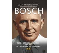 LOS BOSCH (**): PEPÍN BOSCH LAMARQUE (1898-1994), EL CUBANO QUE SALVÓ BACARDÍ