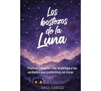 Los bostezos de la luna: Poemas sobre la vida, el tiempo y las verdades que preferimos no mirar