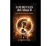 Los Bucles del Alma II: Donde el amor no se termina, solo se transforma (Libro Refugio)