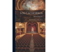 Los Cachorros: Comedia En Tres Actos, En Prosa