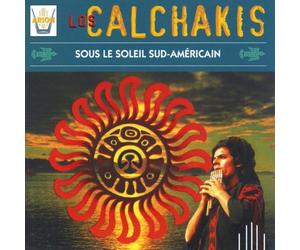 Los Calchakis - Calchakis:Sotto Il Sole Sudamer.(Vol.10)