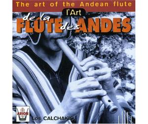 Los Calchakis - L'Art De La Flûte Des Andes