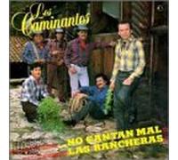 Los Caminantes - No Cantan Mal Las Rancheras