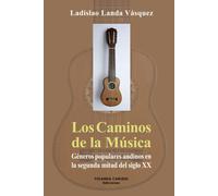 Los Caminos De La Música: Géneros Populares Andinos En La Segunda Mitad Del Siglo Xx