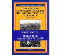 LOS CAMPOS DE CONCENTRACIÓN DE LOS REFUGIADOS ESPAÑOLES EN FRANCIA (1939-1945)