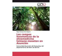 Los Campos Lexematicos De La Etnomedicina Tsimane-Moseten En Asunción
