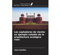 Los captadores de viento: un ejemplo notable de la arquitectura ecológica iraní