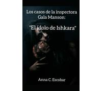 Los Casos De La Inspectora Gala Manson: El Ídolo De Ishkara