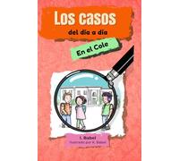 Los casos del día a día: Libro 1: En el cole