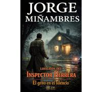 LOS CASOS DEL INSPECTOR HERRERA: El grito en el silencio