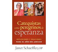 Los catequistas como peregrinos de Esperanza:Reflexiones y oraciones en el Año del Jubileo y los tiempos por venir