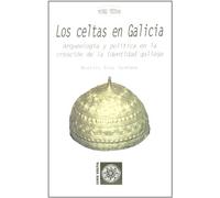 Los celtas en Galicia : arqueología y política en la creación de la identidad gallega