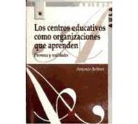 Los Centros Educativos Como Organizaciones Que Aprenden: Promesa Y Realidades - Bolívar Botía, Antonio Bolívar Botía, Antonio (Auteur)