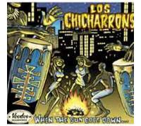 Los Chicharrons - When The Sun Goes Down
