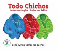 Los Chichos - Todo Chichos: De la Rumba Somos Los Duenos