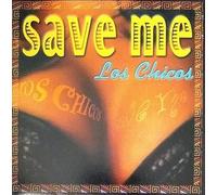Los Chicos - Save Me